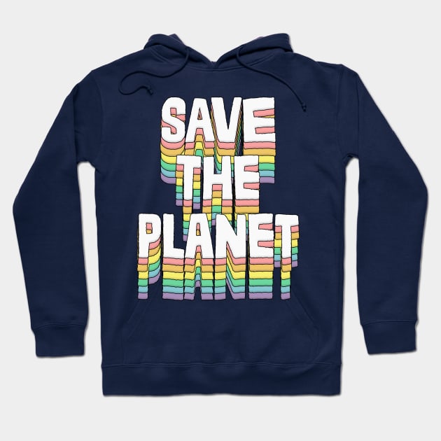 Save The Planet / Original Typography Design Hoodie by DankFutura